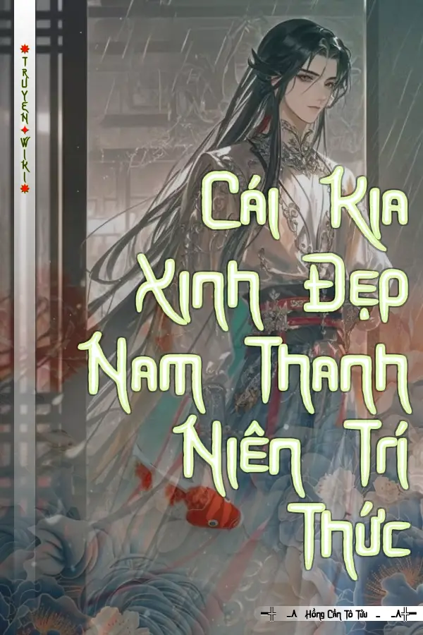 Truyện Cái Kia Xinh Đẹp Nam Thanh Niên Trí Thức