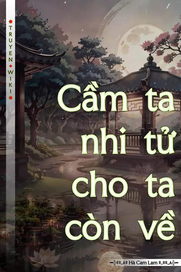 Truyện Cầm ta nhi tử cho ta còn về