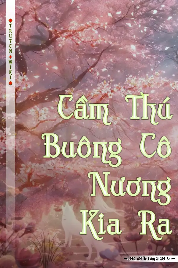 Truyện Cầm Thú Buông Cô Nương Kia Ra