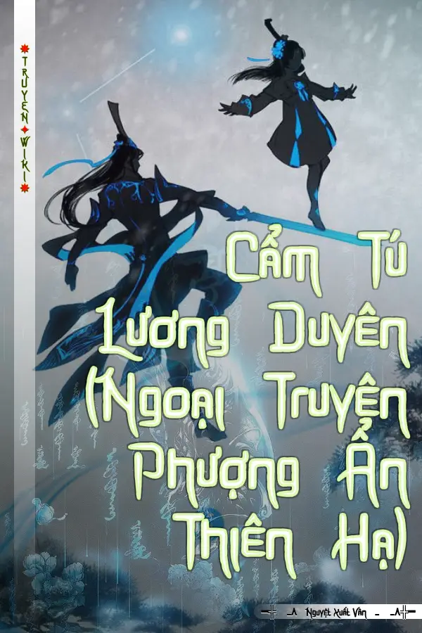 Truyện Cẩm Tú Lương Duyên (Ngoại Truyện Phượng Ẩn Thiên Hạ)