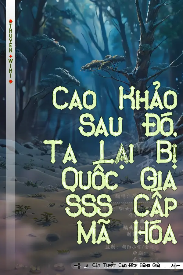 Cao Khảo Sau Đó, Ta Lại Bị Quốc Gia SSS Cấp Mã Hóa