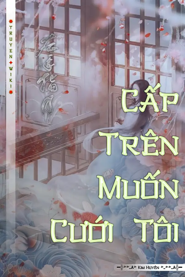 Cấp Trên Muốn Cưới Tôi