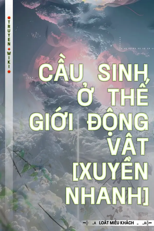 Cầu Sinh Ở Thế Giới Động Vật [Xuyên Nhanh]