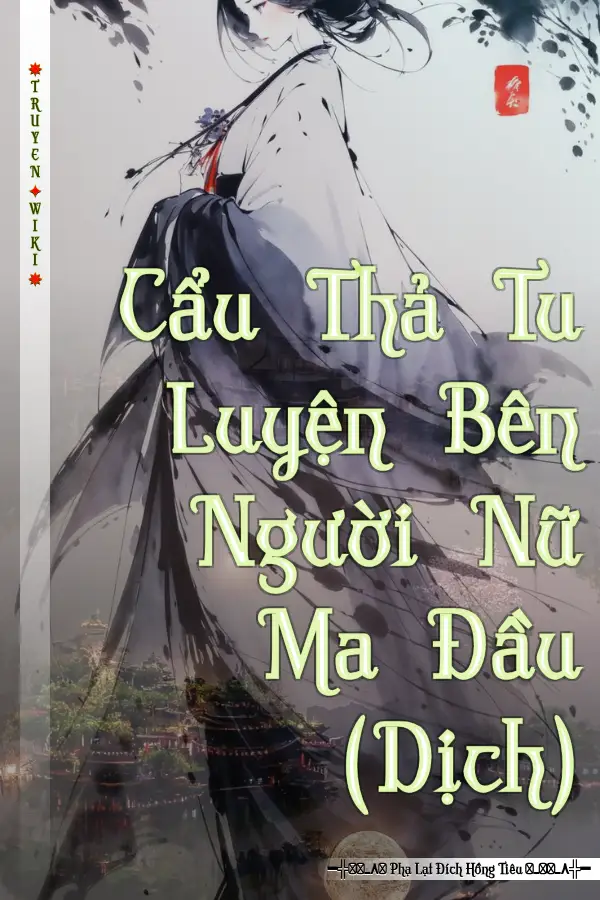 Truyện Cẩu Thả Tu Luyện Bên Người Nữ Ma Đầu (Dịch)