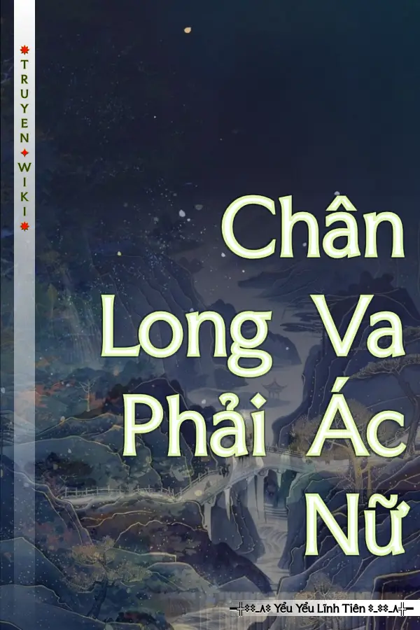 Chân Long Va Phải Ác Nữ