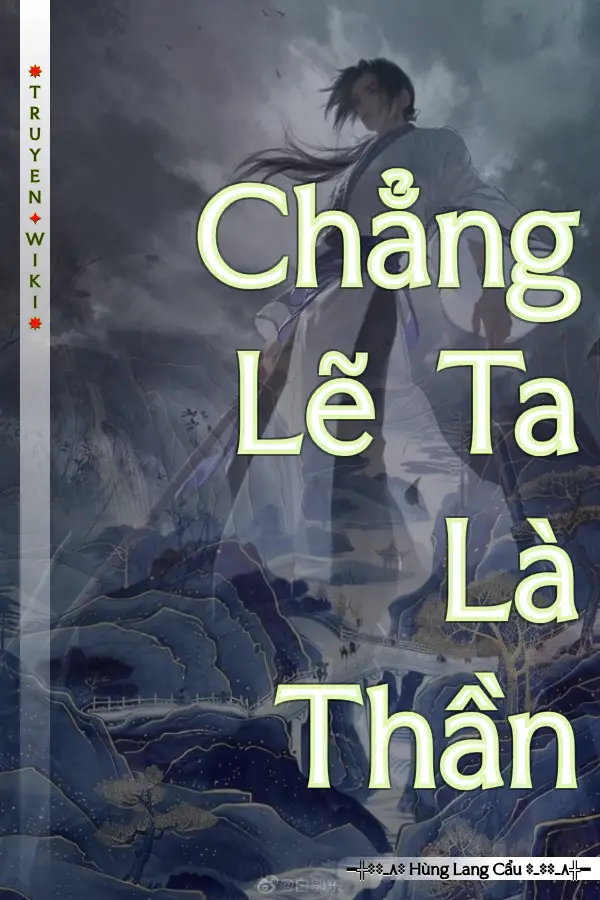 Truyện Chẳng Lẽ Ta Là Thần