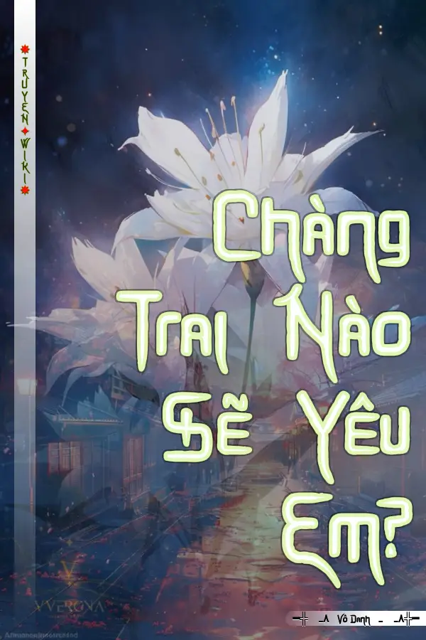 Truyện Chàng Trai Nào Sẽ Yêu Em?