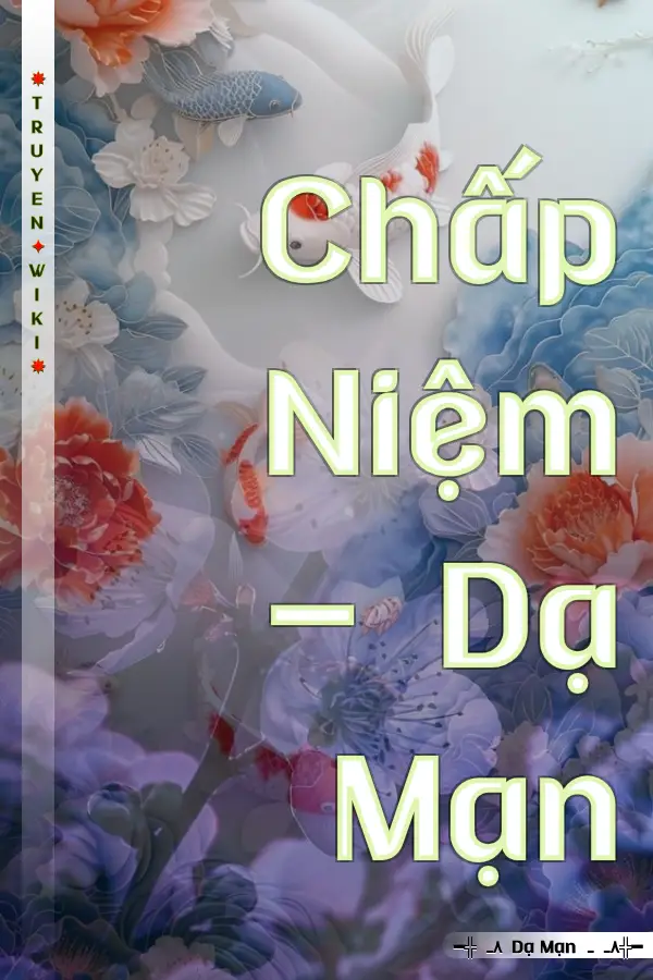 Truyện Chấp Niệm - Dạ Mạn