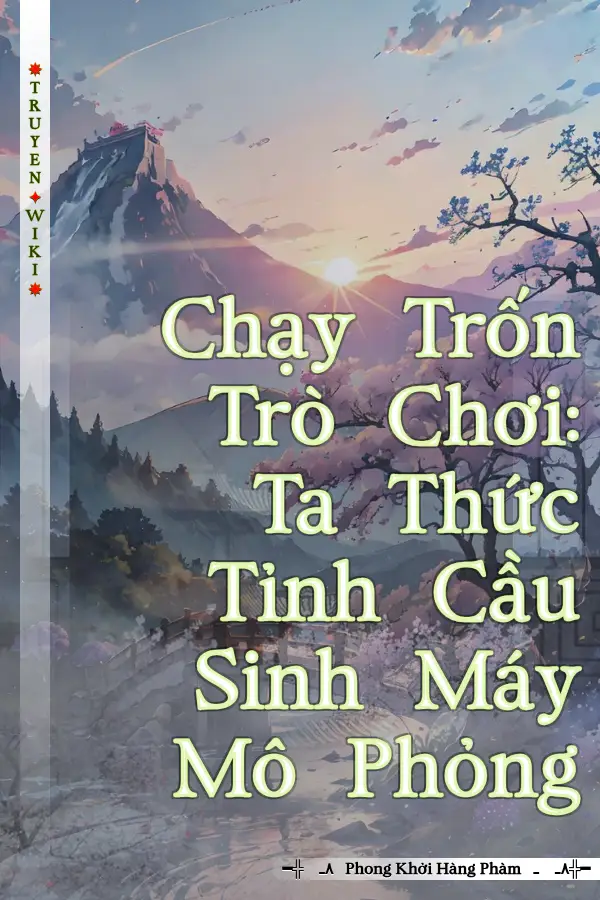 Chạy Trốn Trò Chơi: Ta Thức Tỉnh Cầu Sinh Máy Mô Phỏng