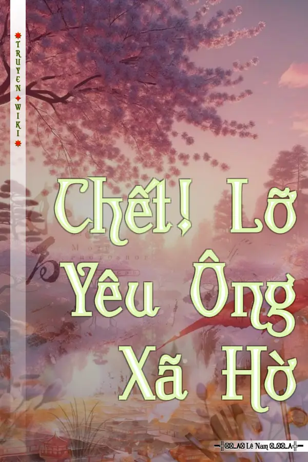 Truyện Chết! Lỡ Yêu Ông Xã Hờ