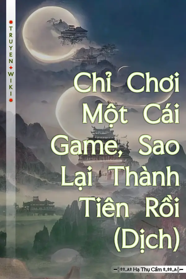 Chỉ Chơi Một Cái Game, Sao Lại Thành Tiên Rồi (Dịch)