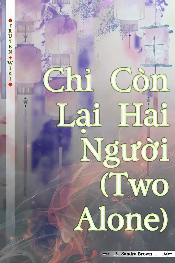 Truyện Chỉ Còn Lại Hai Người (Two Alone)