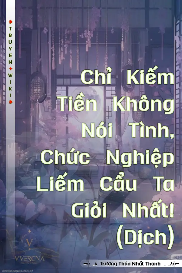 Chỉ Kiếm Tiền Không Nói Tình, Chức Nghiệp Liếm Cẩu Ta Giỏi Nhất! (Dịch)