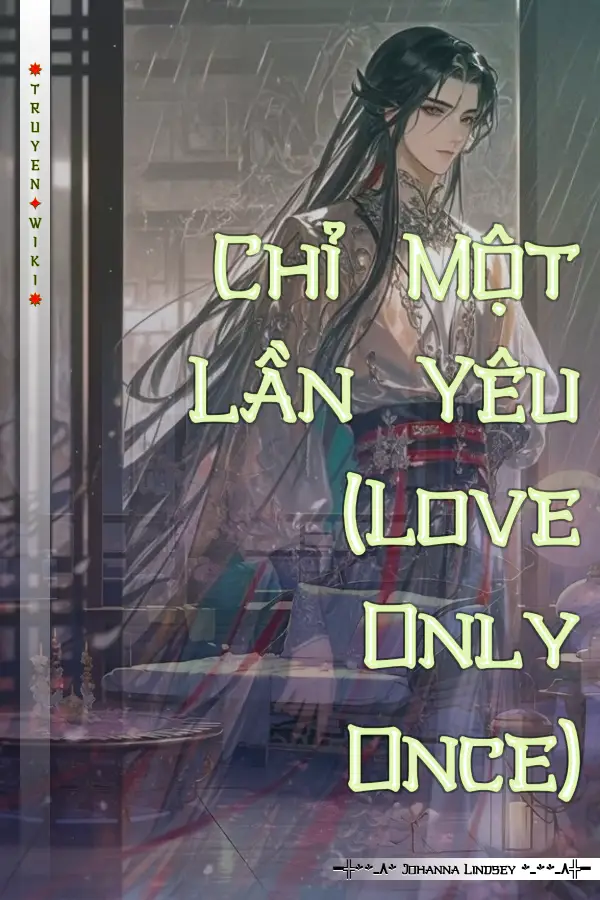 Truyện Chỉ Một Lần Yêu (Love Only Once)