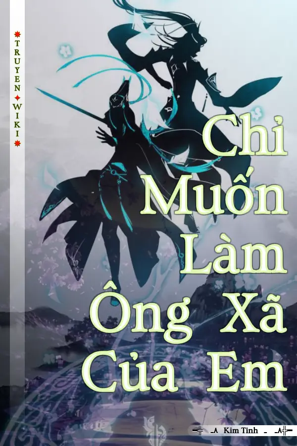 Truyện Chỉ Muốn Làm Ông Xã Của Em