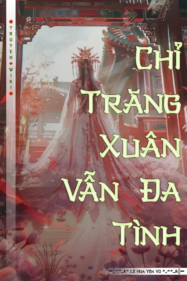 Truyện Chỉ Trăng Xuân Vẫn Đa Tình