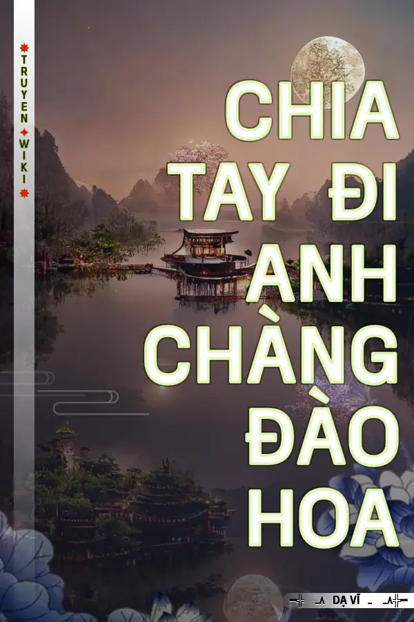 Truyện Chia Tay Đi Anh Chàng Đào Hoa