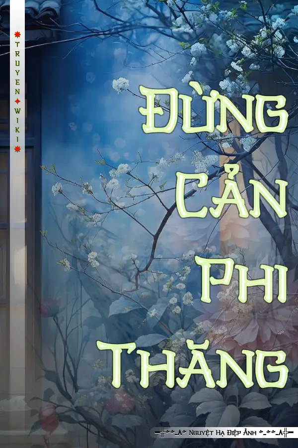 Truyện Đừng Cản Phi Thăng