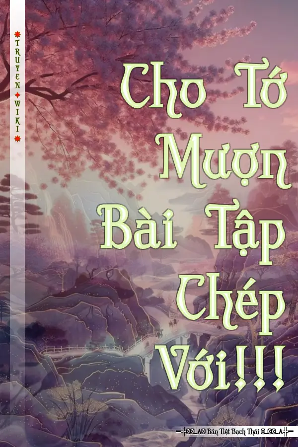 Cho Tớ Mượn Bài Tập Chép Với!!!