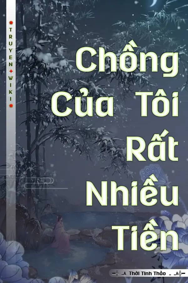 Truyện Chồng Của Tôi Rất Nhiều Tiền