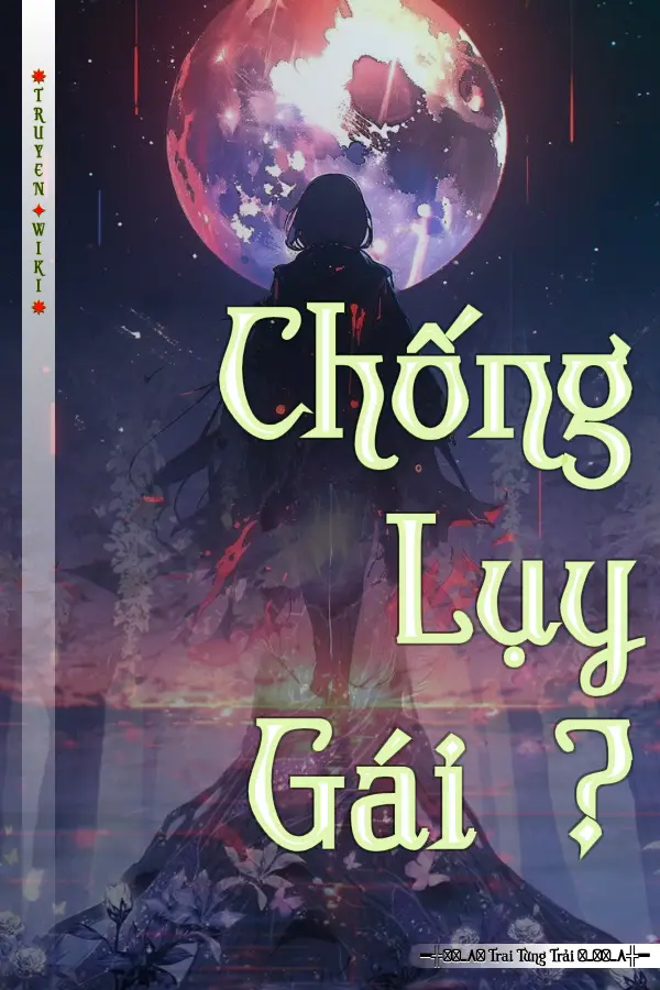 Chống Lụy Gái ?