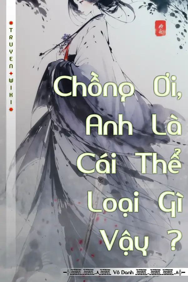 Chồng Ơi, Anh Là Cái Thể Loại Gì Vậy ?