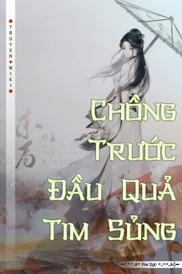 Truyện Chồng Trước Đầu Quả Tim Sủng