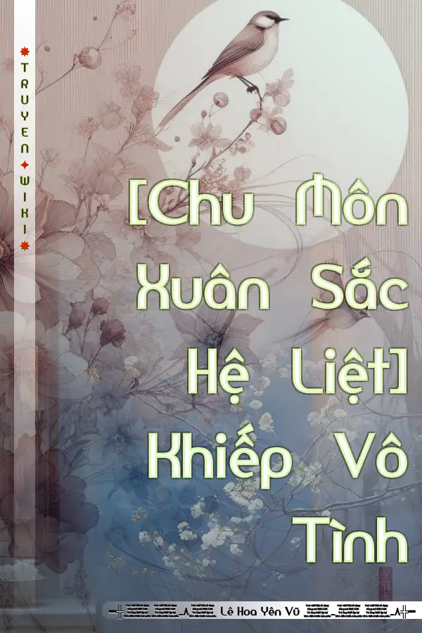 Truyện [Chu Môn Xuân Sắc Hệ Liệt] Khiếp Vô Tình