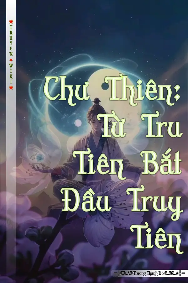 Truyện Chư Thiên: Từ Tru Tiên Bắt Đầu Truy Tiên