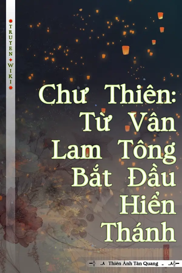 Truyện Chư Thiên: Từ Vân Lam Tông Bắt Đầu Hiển Thánh