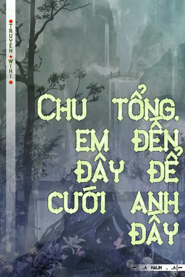 Chu tổng, em đến đây để cưới anh đấy