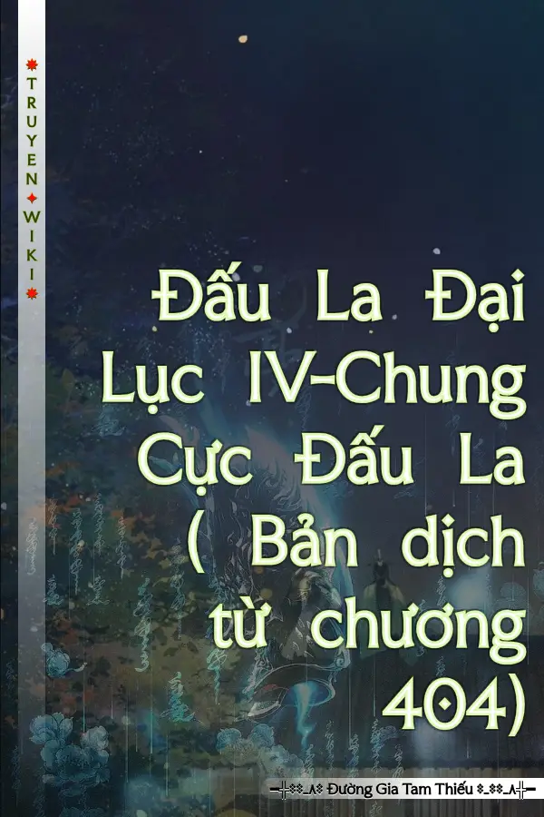 Đấu La Đại Lục IV-Chung Cực Đấu La ( Bản dịch từ chương 404)