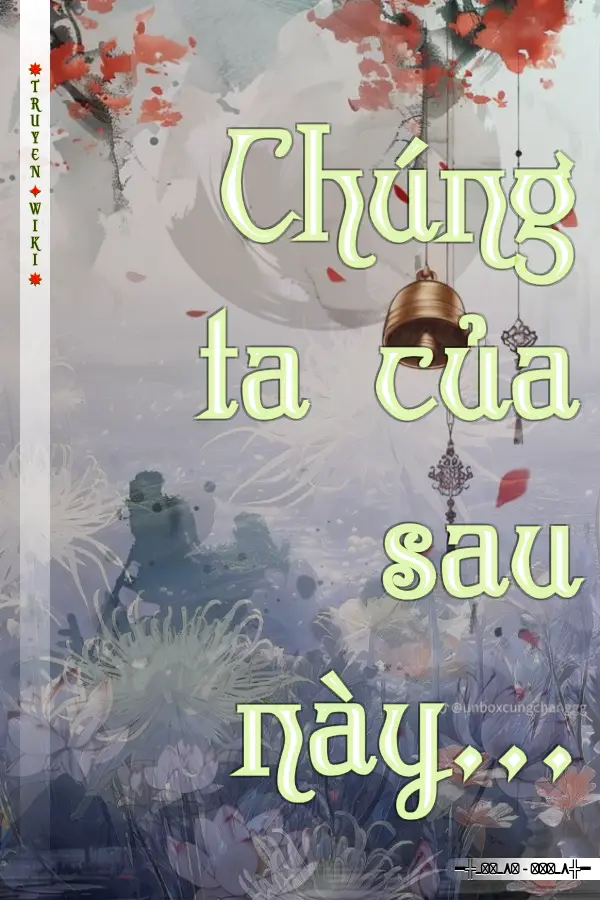 Chúng ta của sau này...