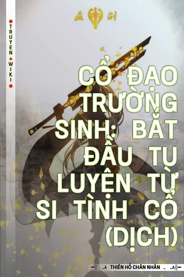 Cổ Đạo Trường Sinh: Bắt Đầu Tu Luyện Từ Si Tình Cổ (Dịch)