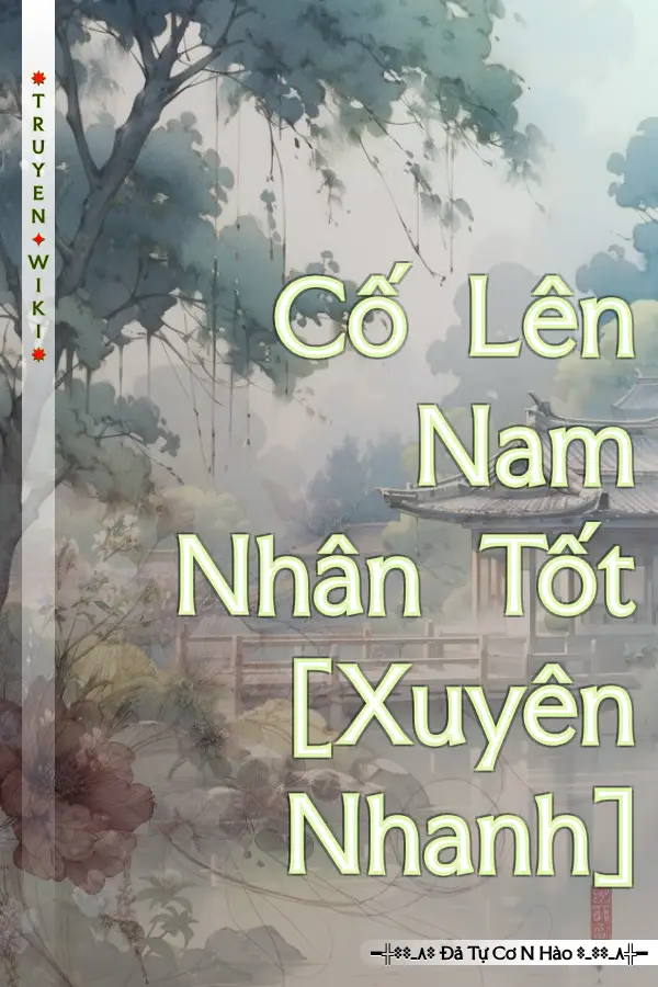 Truyện Cố Lên Nam Nhân Tốt [Xuyên Nhanh]