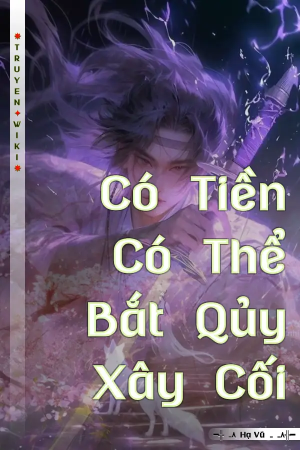 Có Tiền Có Thể Bắt Qủy Xây Cối