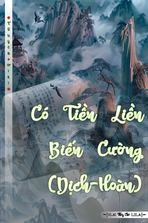 Có Tiền Liền Biến Cường (Dịch-Hoàn)