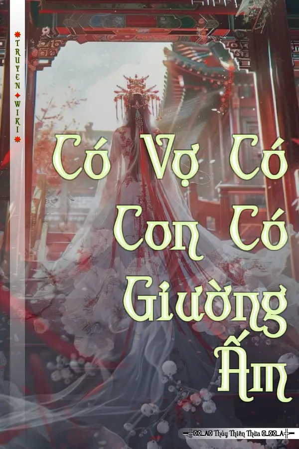 Truyện Có Vợ Có Con Có Giường Ấm