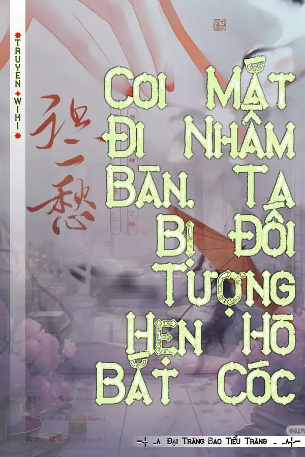 Coi Mắt Đi Nhầm Bàn, Ta Bị Đối Tượng Hẹn Hò Bắt Cóc