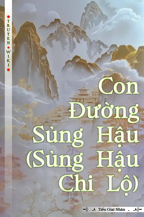 Truyện Con Đường Sủng Hậu (Sủng Hậu Chi Lộ)