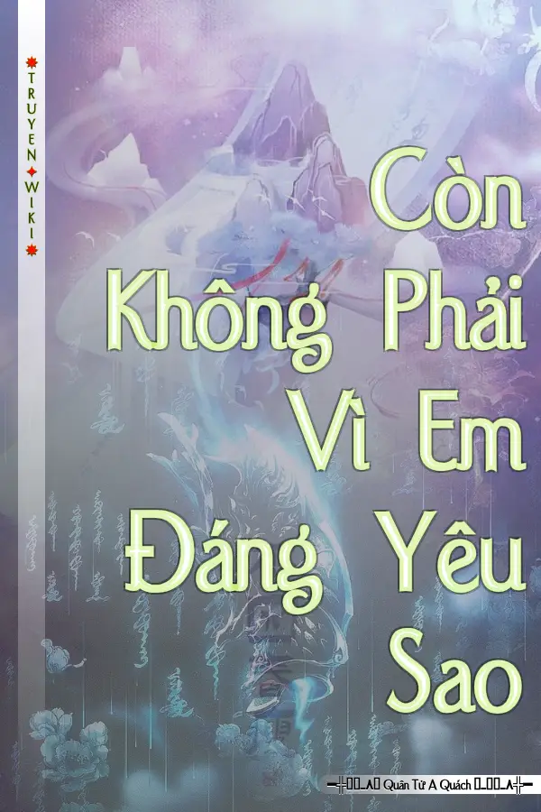 Còn Không Phải Vì Em Đáng Yêu Sao