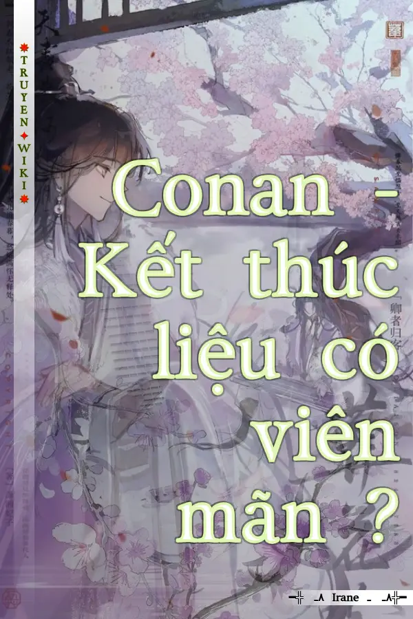 Conan - Kết thúc liệu có viên mãn ?