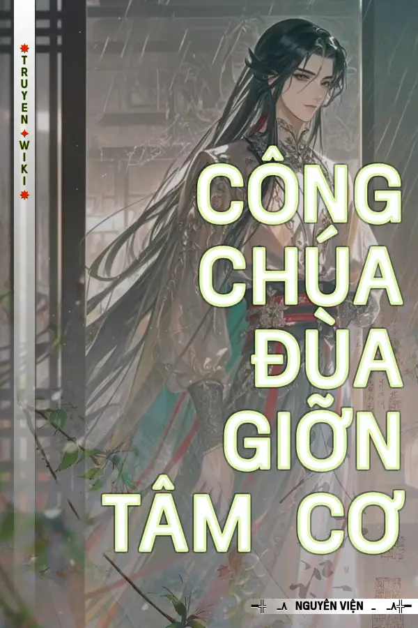 Truyện Công Chúa Đùa Giỡn Tâm Cơ