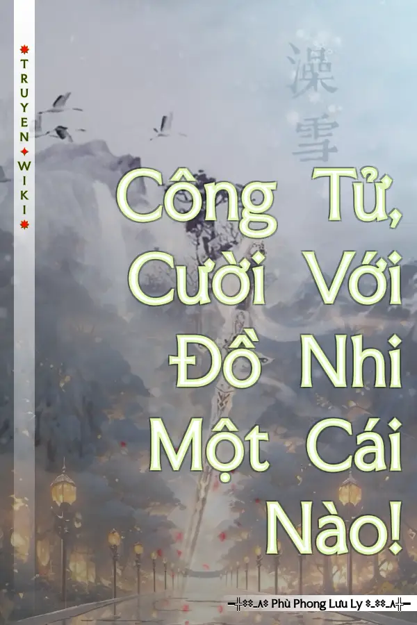 Công Tử, Cười Với Đồ Nhi Một Cái Nào!