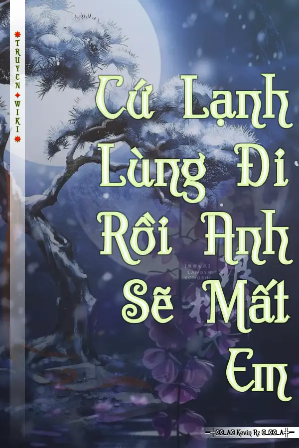 Cứ Lạnh Lùng Đi Rồi Anh Sẽ Mất Em