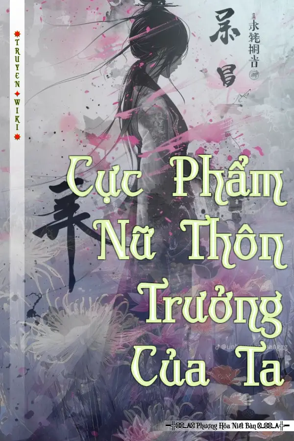 Truyện Cực Phẩm Nữ Thôn Trưởng Của Ta