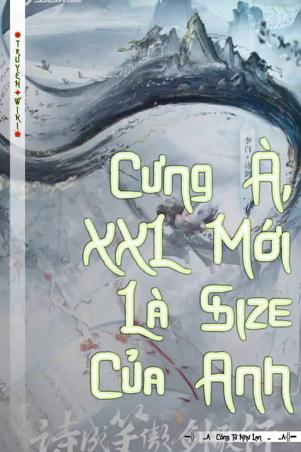 Truyện Cưng À, XXL Mới Là Size Của Anh