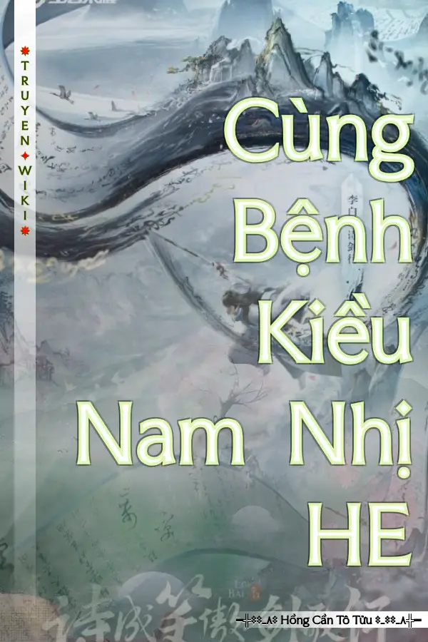 Truyện Cùng Bệnh Kiều Nam Nhị HE