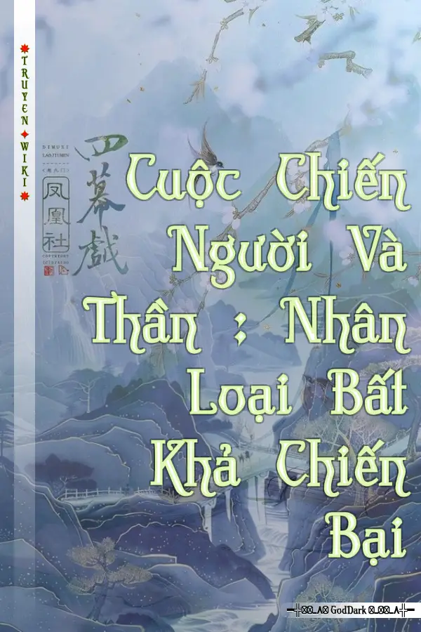 Cuộc Chiến Người Và Thần : Nhân Loại Bất Khả Chiến Bại