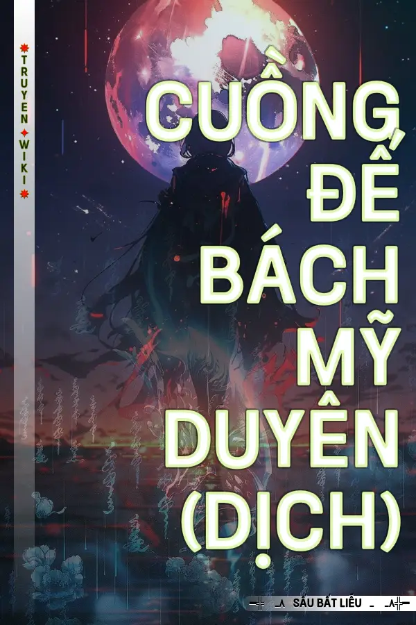 Truyện Cuồng Đế Bách Mỹ Duyên (Dịch)